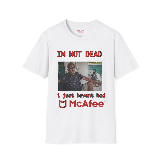 McAfee Meme T-Shirt — "I'm Not Dead, I Just Haven't Had McAfee" Graphic Tee